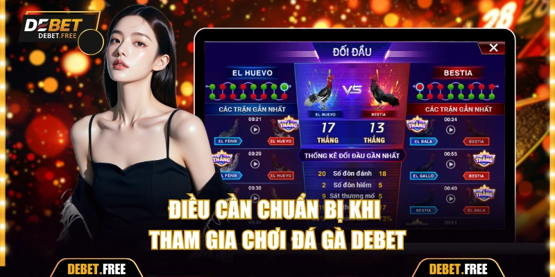 Điều cần chuẩn bị để chơi đá gà Debet hiệu quả