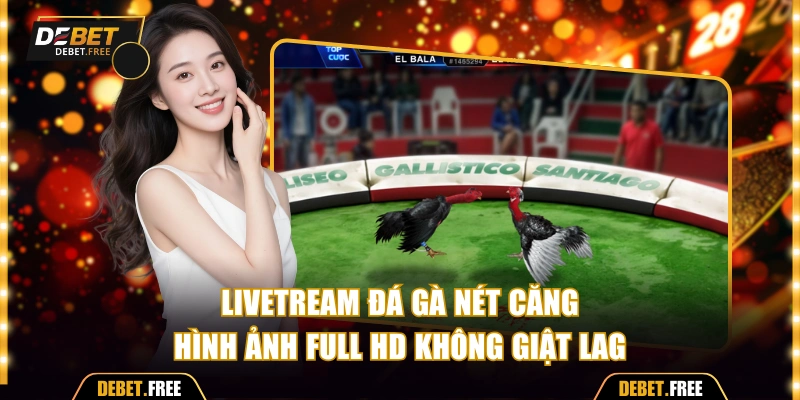 Livestream nét căng không hề lag giật