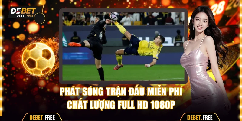 Phát sóng thể thao Debet miễn phí full HD