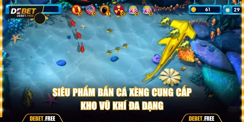 Siêu phẩm bắn cá xèng cung cấp kho vũ khí đa dạng