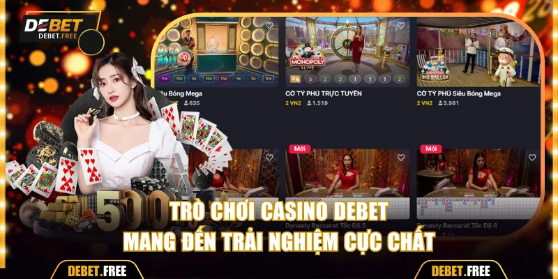 Trò chơi casino Debet mang đến trải nghiệm cực chất